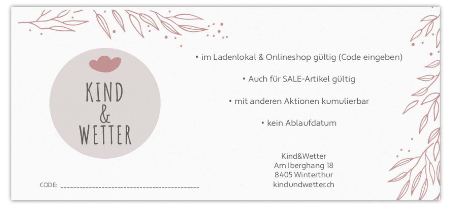 Geschenk-Gutscheine von Kind&Wetter verschenken<br> online oder im Ladengeschäft Winterthur einlösbar<br> Beträge selbst wählbar von Fr. 10, 20, 50, 100